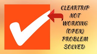 How To Solve Cleartrip App Not WorkingNot Open Problem Rsha26 Solutions [upl. by Cinda]