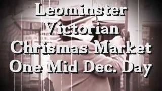 Leominster Victorian Christmas Market  One Mid December Day [upl. by Susej]