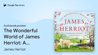 The Wonderful World of James Herriot A… by James Herriot · Audiobook preview [upl. by Llevad]