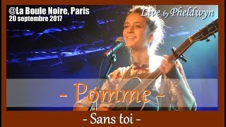 Pomme  Sans Toi  La Boule Noire Paris 20 sept 2017 [upl. by Blau206]