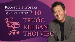 Sách Nói Dạy Con Làm Giàu  Tập 10  Trước Khi Bạn Thôi Việc  Chương 1  Robert TKiyosaki [upl. by Matilde]