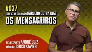 037  OS MENSAGEIROS  estudo com Haroldo Dutra Dias [upl. by Kinsley]