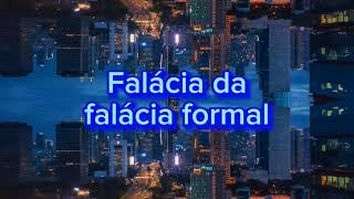 falácia da falácia formal [upl. by Lalittah749]