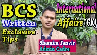 BCS Exclusive Tips  International Affairs  General Knowledge  Written Exam  Shamim Tanvir [upl. by Egor534]