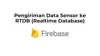 IoT Monitoring Cuaca Dengan Firebase Bagian 4  Pengiriman Data Sensor ke RTDB Realtime Database [upl. by Wassyngton]