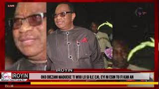 OKO DIEZANI MADUEKE TI WOO LO SI ILE EJO EYI NI ESIN TO FI KAN AN [upl. by Hollah313]