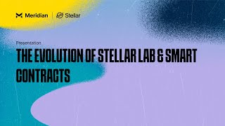 The Evolution of Stellar Lab amp Smart Contracts  Meridian 2024 [upl. by Anekahs80]