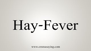 How To Say HayFever [upl. by Obel439]