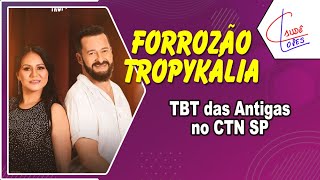 Forrozão Tropykalia CTN SP  no TBT das Antigas  Claudê Lopes [upl. by Royd]