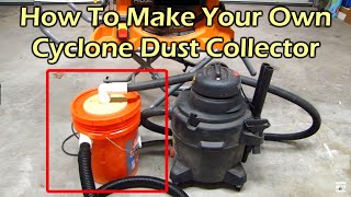 How To Make a Cyclone Dust Collector for Your Shop Vacuum [upl. by Mohorva]