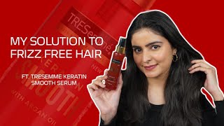 My solution to FRIZZ FREE HAIR  Ft Tresemme Keratin Smooth Serum [upl. by Fedora]