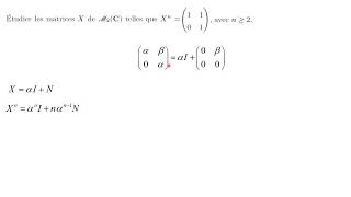 Une équation matricielle XnN dans M2C avec N nilpotente dindice 2 [upl. by Rehm15]