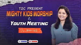 T2C Presents Mighty Kids Worship and Youth Meeting Live  Sis Jishya  Mighty God Church [upl. by Jariah]