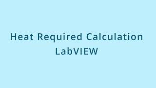 Heat Required Calculation  LabVIEW Symbolic Method [upl. by Aisinoid]