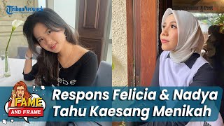 Respons Felicia Tissue amp Nadya Arifta Tahu Kaesang Pangarep Menikah  Fame amp Frame [upl. by Nonah813]