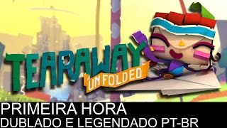 Tearaway Unfolded PS4  Primeira Hora  Dublado e Legendado em Português do Brasil [upl. by Kevyn]