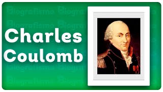 📝 ¡Biografía de CHARLES COULOMB 📚  RESUMIDA y FÁCIL [upl. by Mitzi]