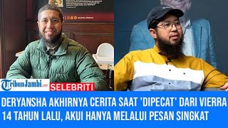 Deryansha Akhirnya Cerita Saat Dipecat dari Vierra 14 Tahun Lalu Akui Hanya Melalui Pesan Singkat [upl. by Elene]