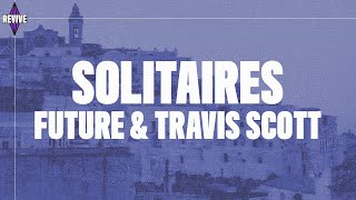 Future  Solitaires Lyrics ft Travis Scott [upl. by Onairda]