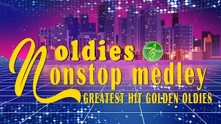 Greatest Hits Golden Oldies  Non Stop Medley Oldies Songs [upl. by Kiryt]