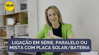 Ligação em série paralelo ou mista com placa solarbateria ☀️ [upl. by Earas]