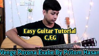 Venge Porona Evabe  Pritom Hasan  Easy Guitar Lesson  Bangla [upl. by Biddie]