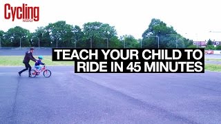 Teach your child to ride a bike in 45 Minutes  Cycling Weekly [upl. by Anavi]