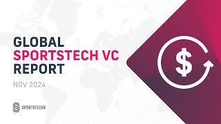 SportsTech Radar Global SportsTech VC Report 2024 [upl. by Inacana465]