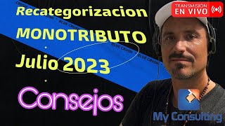 🔴 Recategorización MONOTRIBUTO Julio 2023 😳 Consejos 🤔 [upl. by Aed277]