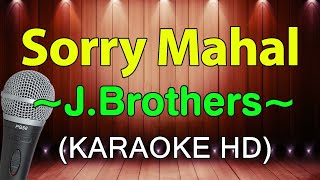 Sorry Mahal  JBrothers KARAOKE HD [upl. by Ahsiele597]