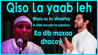 Qiso la yaab badan waxa uu ku dhaartay inuu Allah ducada ka aqbalyo sheekh abdirizak hashi [upl. by Olodort]