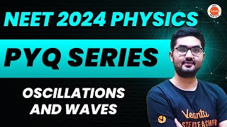 Oscillations And Waves  NEET 2024 Physics  NEET PYQs Batch [upl. by Legir114]