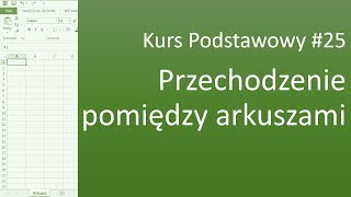 Excel Kurs Podstawowy 25 Przechodzenie pomiędzy arkuszami [upl. by Euqinobe]