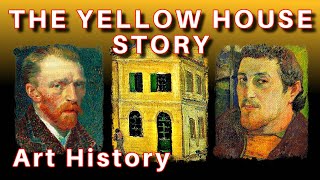 Vincent Van Gogh  Paul Gauguin The little Yellow House Cutting off his Ear Art History Documentary [upl. by Japha272]