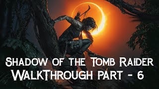 Shadow of the Tomb Raider Walkthrough Part 6Find Kuwak Yaku [upl. by Matejka]