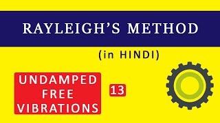 13 RAYLEIGHS METHOD  MECHANICAL VIBRATIONS HINDI [upl. by Anahahs]