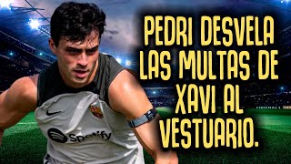 🟦 Pedri desvela las multas de Xavi al vestuario del Barça [upl. by Lemieux]