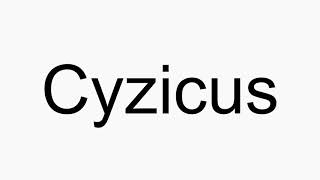 How to pronounce Cyzicus [upl. by Fabyola]