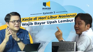 Kerja di Hari Libur Nasional Wajib Bayar Upah Lembur  NAKER Eps 3 [upl. by Nnylatsyrk900]