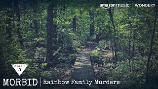 Rainbow Family Murders  Morbid  Podcast [upl. by Atnuhs]