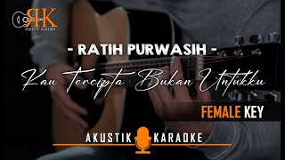 Kau Tercipta Bukan Untukku  Ratih Purwasih  Akustik Karaoke Nada Wanita [upl. by Yettie]