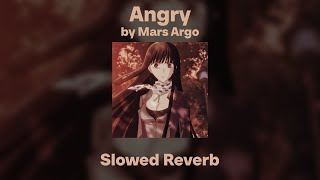 Mars Argo  Angry SlowedReverb [upl. by Abby]