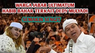 MAKIN G1L4  Warga Jabar Ultimatum Habib Bahar Terkait Dedy Mulyadi [upl. by Sonaj133]