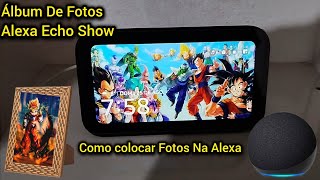 Colocando Fotos Na Alexa Echo Show 5  Tutorial [upl. by Anala184]