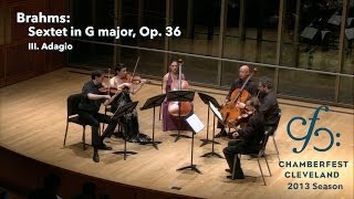 Brahms Sextet in G major Op 36  III  ChamberFest Cleveland 2013 [upl. by Siubhan]