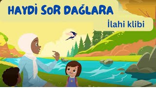 HAYDİ SOR DAĞLARA ilahisi dindersi ilahileri [upl. by Kentigera]