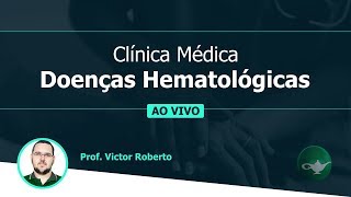 Clínica Médica  Doenças Hematológicas  Prof Victor Roberto  0606 às 19h [upl. by Ygiaf]