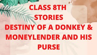 CLASS 8 Stories Destiny of a Donkey amp the moneylender and his purse [upl. by Jeniece]