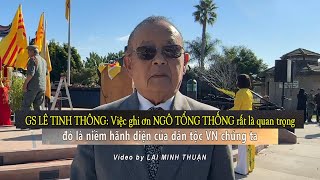 GS Lê Tinh Thông Việc ghi ơn Ngô Tổng Thống rất là quan trọng đó là niềm hãnh diện của dân tộc VN [upl. by Nedearb]