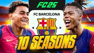 I Takeover Barcelona for 10 Seasons in FC 25 [upl. by Lienet798]